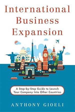 Imagen del vendedor de International Business Expansion: A Step-By-Step Guide to Launch Your Company Into Other Countries a la venta por GreatBookPrices