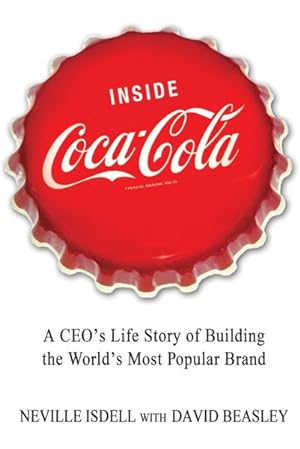 Bild des Verkufers fr Inside Coca-Cola : A CEO's Life Story of Building the World's Most Popular Brand zum Verkauf von GreatBookPrices