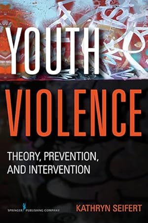 Image du vendeur pour Youth Violence : Theory, Prevention, and Intervention mis en vente par GreatBookPrices