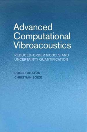 Image du vendeur pour Advanced Computational Vibroacoustics : Reduced-Order Models and Uncertainty Quantification mis en vente par GreatBookPrices