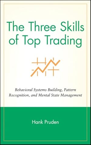 Imagen del vendedor de Three Skills of Top Trading : Behavorial Systems Building, Pattern Recognition, and Mental State Management a la venta por GreatBookPrices