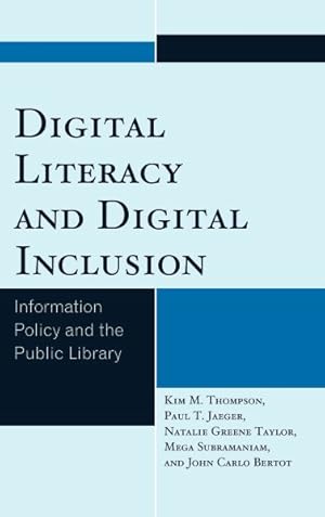 Immagine del venditore per Digital Literacy and Digital Inclusion : Information Policy and the Public Library venduto da GreatBookPrices