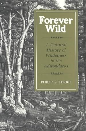 Imagen del vendedor de Forever Wild : A Cultural History of Wilderness in the Adirondacks a la venta por GreatBookPrices