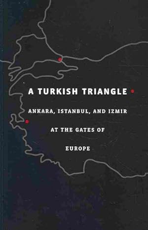 Seller image for Turkish Triangle : Ankara, Istanbul, And Izmir at the Gates of Europe for sale by GreatBookPrices