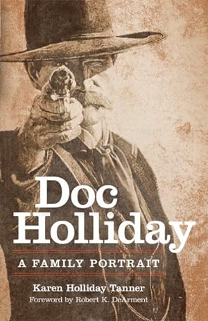 Image du vendeur pour Doc Holliday : A Family Portrait mis en vente par GreatBookPrices