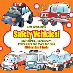 Seller image for Safety Vehicles! Fire Trucks, Ambulances, Police Cars and More for Kids - Children's Cars & Trucks for sale by GreatBookPrices