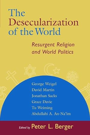 Imagen del vendedor de Desecularization of the World : Resurgent Religion and World Politics a la venta por GreatBookPrices