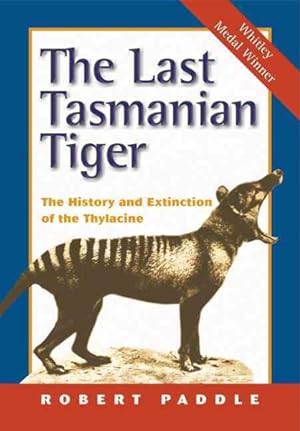 Seller image for Last Tasmanian Tiger : The History and Extinction of the Thylacine for sale by GreatBookPrices