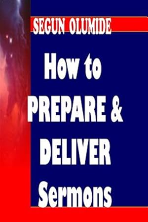 Immagine del venditore per How to Prepare and Deliver a Sermon : Homiletics venduto da GreatBookPrices