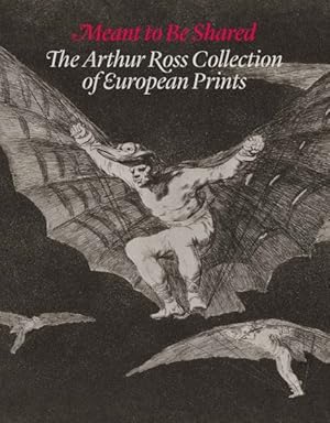Seller image for Meant to Be Shared : The Arthur Ross Collection of European Prints for sale by GreatBookPrices