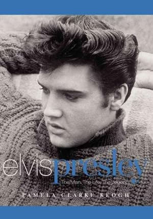 Imagen del vendedor de Elvis Presley : The Man. the Life. the Legend. a la venta por GreatBookPrices