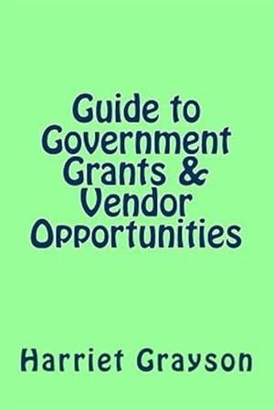 Imagen del vendedor de Guide to Government Grants & Vendor Opportunities a la venta por GreatBookPrices