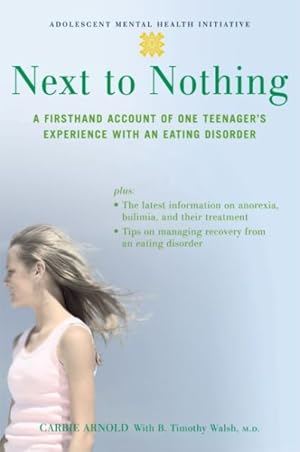Immagine del venditore per Next to Nothing : A Firsthand Account of One Teenager's Experience With an Eating Disorder venduto da GreatBookPrices