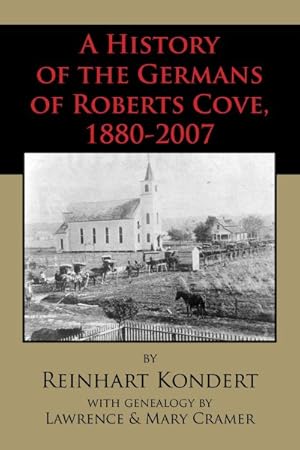 Imagen del vendedor de History of the Germans of Roberts Cove, 1880-2007 a la venta por GreatBookPrices