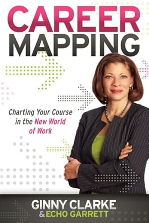 Seller image for Career Mapping : Charting Your Course in the New World of Work for sale by GreatBookPrices