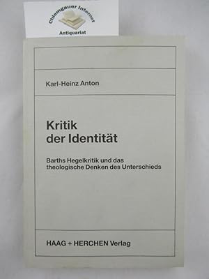 Bild des Verkufers fr Kritik der Identitt : Barths Hegelkritik und das theologische Denken des Unterschieds. zum Verkauf von Chiemgauer Internet Antiquariat GbR