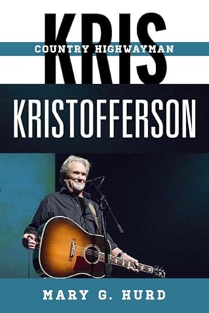 Seller image for Kris Kristofferson : Country Highwayman for sale by GreatBookPrices