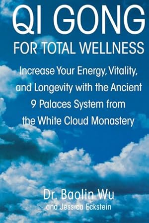 Seller image for Qi Gong for Total Wellness : Increase Your Energy, Vitality, and Longevity With the Ancient 9 Palaces System from the White Cloud Monastery for sale by GreatBookPrices