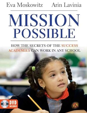 Bild des Verkufers fr Mission Possible : How the Secrets of the Success Academies Can Work in Any School zum Verkauf von GreatBookPrices