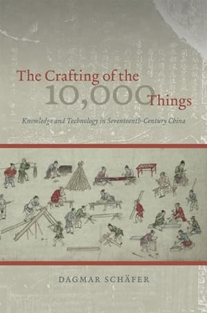 Immagine del venditore per Crafting of the 10,000 Things : Knowledge and Technology in Seventeenth-century China venduto da GreatBookPrices