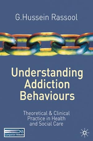 Imagen del vendedor de Understanding Addiction Behaviors : Theoretical and Clinical Practice in Health and Social Care a la venta por GreatBookPrices