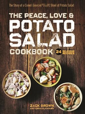 Seller image for Peace, Love & Potato Salad Cookbook : The Story of a Crowd-Sourced $55,492 Bowl of Potato Salad: 24 Delicious Recipes for sale by GreatBookPrices