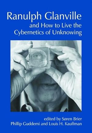 Imagen del vendedor de Ranulph Glanville and How to Live the Cybernetics of Unknowing a la venta por GreatBookPrices