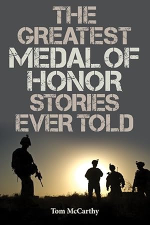 Imagen del vendedor de Greatest Medal of Honor Stories Ever Told a la venta por GreatBookPrices