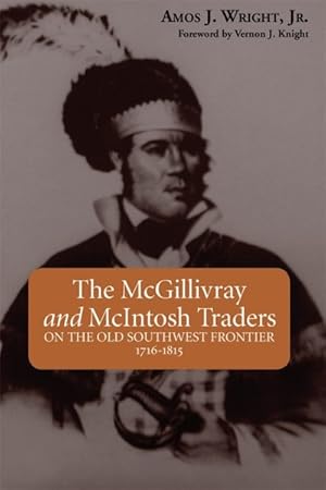 Seller image for McGillivray and McIntosh Traders : On the Old Southwest Frontier 1716-1815 for sale by GreatBookPrices