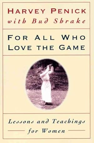 Imagen del vendedor de For All Who Love the Game : Lessons and Teachings for Women a la venta por GreatBookPrices