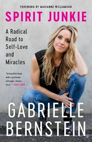 Seller image for Spirit Junkie : A Radical Road to Self-Love and Miracles for sale by GreatBookPrices