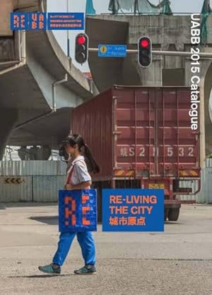Seller image for Re-Living the City : UABB 2015 Catalogue for sale by GreatBookPrices