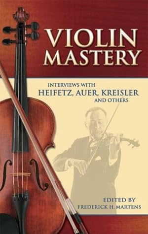 Seller image for Violin Mastery : Interviews With Heifetz, Auer, Kreisler And Others for sale by GreatBookPrices