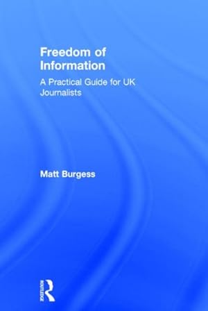 Immagine del venditore per Freedom of Information : A Practical Guide for UK Journalists venduto da GreatBookPrices