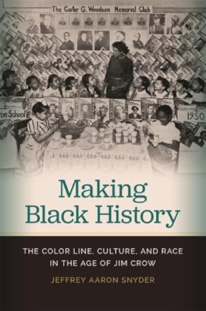 Imagen del vendedor de Making Black History : The Color Line, Culture, and Race in the Age of Jim Crow a la venta por GreatBookPrices