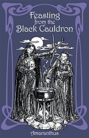 Image du vendeur pour Feasting from the Black Cauldron: Teachings from a Witches' Clan mis en vente par GreatBookPrices
