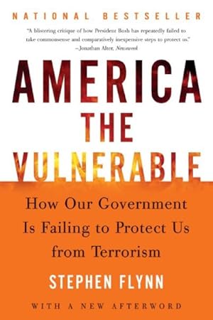 Seller image for America The Vulnerable : How Our Government Is Failing To Protect Us From Terrorism for sale by GreatBookPrices