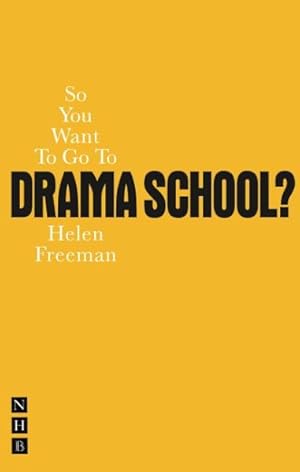 Seller image for So You Want to Go to Drama School? : A Guide for Young People Who Want to Train As Actors for sale by GreatBookPrices