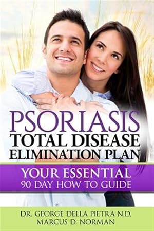 Bild des Verkufers fr Psoriasis Total Disease Elimination Plan: It Starts with Food Your Essential Natural 90 Day How to Guide Book! zum Verkauf von GreatBookPrices