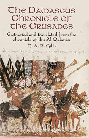 Imagen del vendedor de Damascus Chronicle of the Crusades : Extracted and Translated from the Chronicle of Ibn Al-Qalanisi a la venta por GreatBookPrices