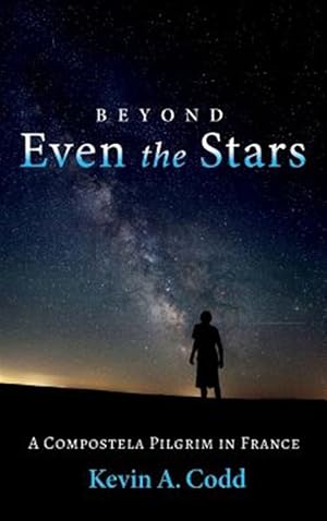 Immagine del venditore per Beyond Even the Stars : A Compostela Pilgrim in France venduto da GreatBookPrices