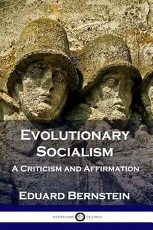 Image du vendeur pour Evolutionary Socialism: A Criticism and Affirmation mis en vente par GreatBookPrices