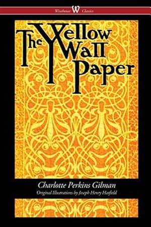 Seller image for The Yellow Wallpaper (Wisehouse Classics - First 1892 Edition, with the Original Illustrations by Joseph Henry Hatfield) for sale by GreatBookPrices