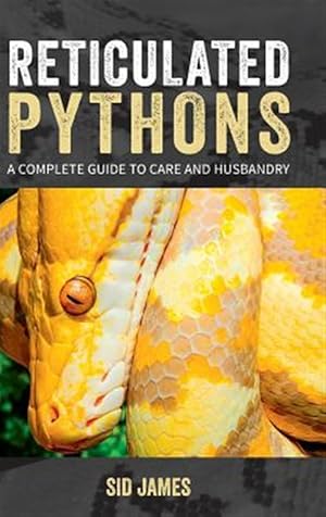 Seller image for Reticulated Pythons: A Complete Guide to Care and Husbandry for sale by GreatBookPrices