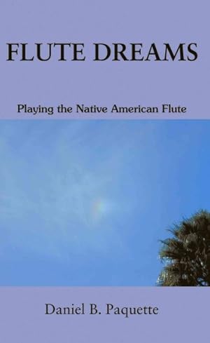 Seller image for Flute Dreams : Playing the Native American Flute for sale by GreatBookPrices