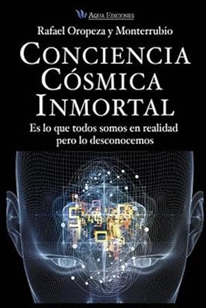 Imagen del vendedor de Conciencia Cosmica Universal: Es Lo Que Todos Somos En Realidad Pero Lo Desconocemos -Language: spanish a la venta por GreatBookPrices