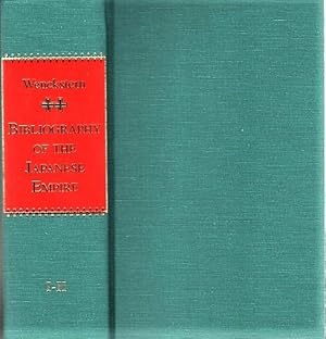 A BIBLIOGRAPHY OF THE JAPANESE EMPIRE: Being a Classified List of All Books, Essays and Maps in E...