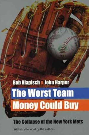 Image du vendeur pour Worst Team Money Could Buy : The Collapse Of The New York Mets mis en vente par GreatBookPrices