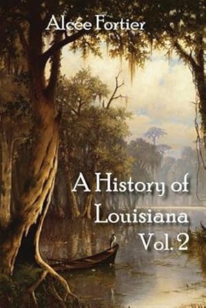 Image du vendeur pour A History of Louisiana Vol. 2 mis en vente par GreatBookPrices