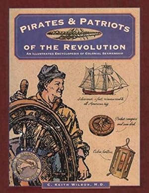 Immagine del venditore per Pirates & Patriots of the Revolution : An Illustrated Encyclopedia of Colonial Seamanship venduto da GreatBookPrices